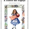 Alicia en el País de las Maravillas; A Través del Espejo y lo que Alicia encontr