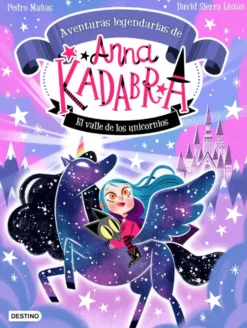 Anna Kadabra. Aventuras legendarias 1. El Valle de los Unicornios