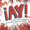 ¡Ay! Un libro sobre el cuerpo, las heridas y cómo nos curamos