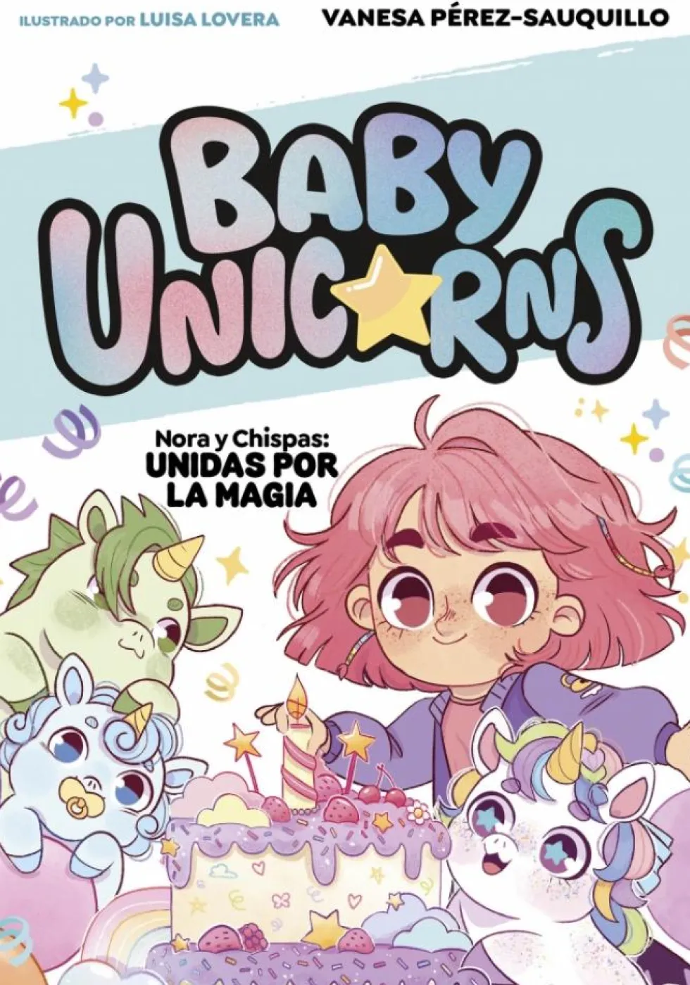 Baby Unicorns 2 - Nora y Chispas: Unidas por la magia