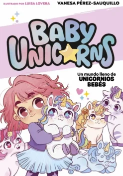 Baby Unicorns 1 - Un mundo lleno de unicornios bebés
