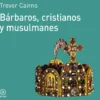 Bárbaros, cristianos y musulmanes