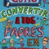 Cómo convertir a tus padres en superestrellas