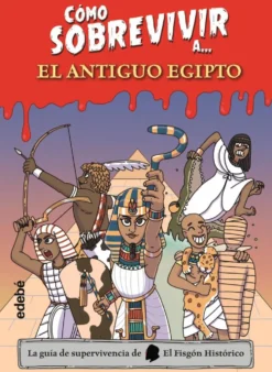 CÓMO SOBREVIVIR A EL ANTIGUO EGIPTO