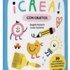 ¡Crea! Con objetos 2-4 años