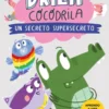 Drila Cocodrila 8. Un secreto supersecreto. Aprender a leer