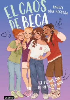 El caos de Beca 1. El primer día de mi nueva vida