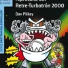 El Capitán Calzoncillos y la tremebunda represalia del Retre-Turbotrón 2000