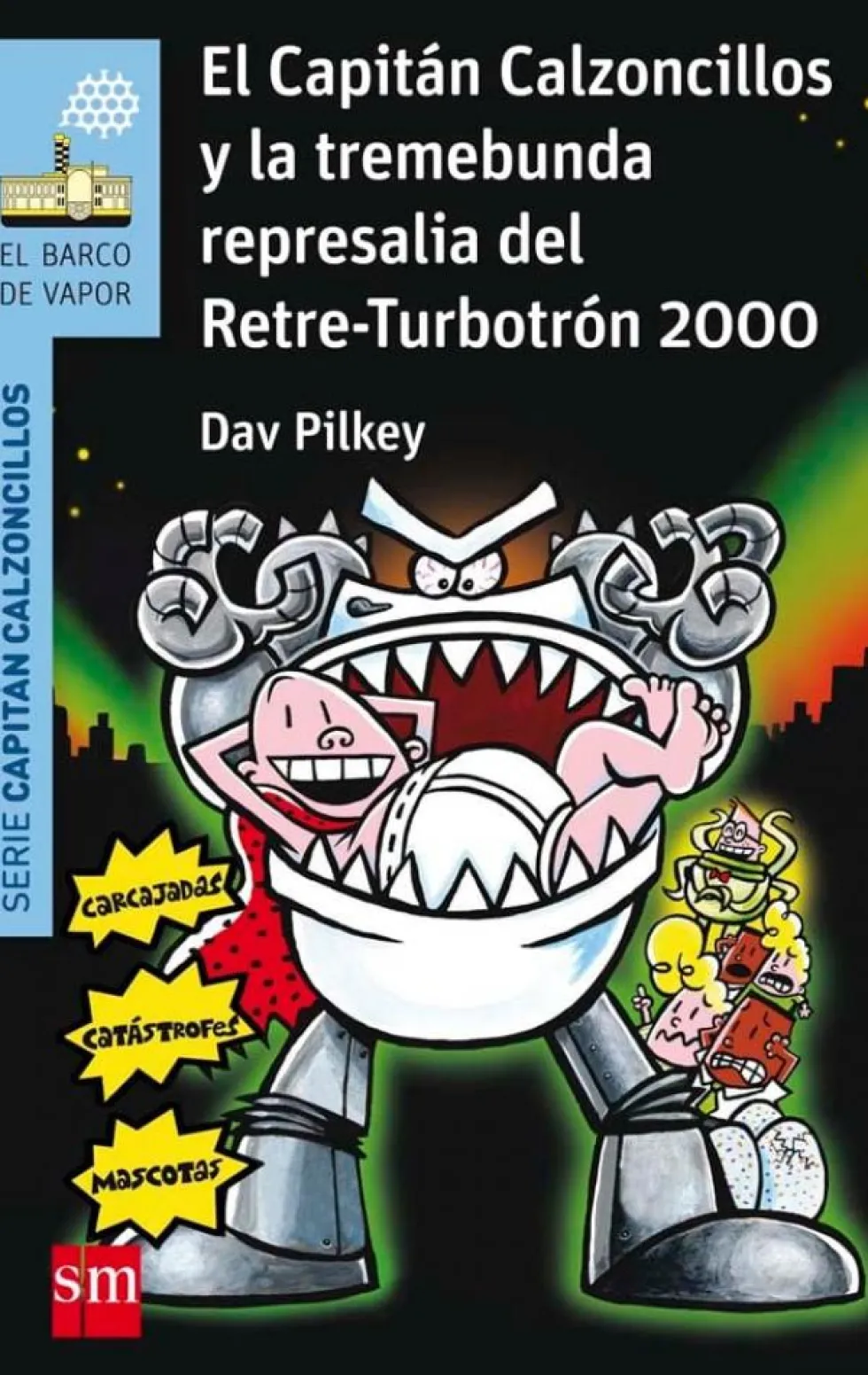 El Capitán Calzoncillos y la tremebunda represalia del Retre-Turbotrón 2000