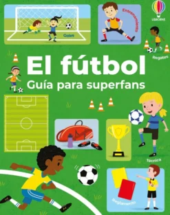 El fútbol, guía para superfans: Entrenamiento, técnica, regates