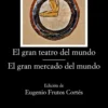 El gran teatro del mundo; El gran mercado del mundo