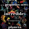 En busca de los pequeños seres más increíbles de nuestro hermoso planeta