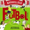 Fútbol. Historias increíbles y reales (que desconocías)