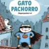 Gato Pachorro : ¡Superpachorro!