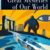GREAT MYSTERIES OF OUR WORLD (FREE AUDIO)