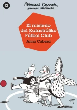 Hermanas Coscorrón. Agencia de investigación. El misterio del Katastrófiko Fútbo