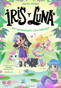 Iris y Luna: cuidadoras de cachorritos mágicos 6 - ¡Un campamento con sirenas!