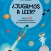 ¿Jugamos a leer? 7 años ¡Más de 50 actividades lúdicas de comprensión lectora!