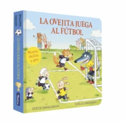 La ovejita juega al fútbol (La ovejita que vino a cenar. Libro de cartón con mec