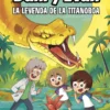 Las aventuras de Dani y Evan 13. La leyenda de la titanoboa