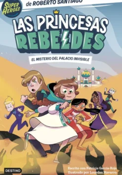 Las Princesas Rebeldes 2. El misterio del palacio invisible