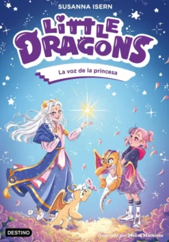 Little Dragons 4. La voz de la princesa
