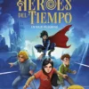Los Héroes del Tiempo 1. Un viaje peligroso