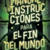 Manual de instrucciones para el fin del mundo