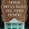 Morir no es nada del otro mundo