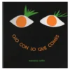 Ojo con lo que comes