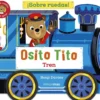 Osito Tito. ¡Sobre ruedas! Tren