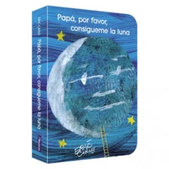 Papá, por favor, consígueme la luna (Colección Eric Carle)