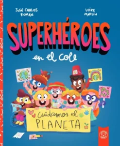 SUPERHEROES EN EL COLE. CUIDAMOS EL PLANETA