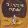 Todo lo que sé cuando me enfado