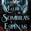 Una maldición de sombras y espinas
